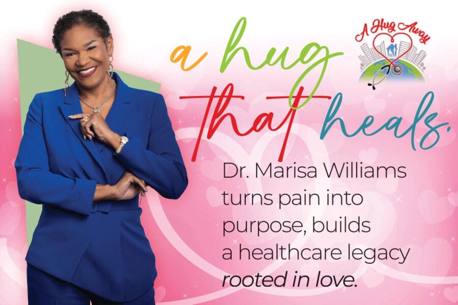 A Hug That Heals. Dr. Marisa Williams turns pain into purpose, builds a healthcare legacy rooted in love. 1 A Hug That heals. Dr. Marisa Williams turns pain into purpose, builds a healthcare legacy rooted in love.